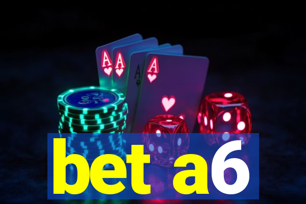 bet a6